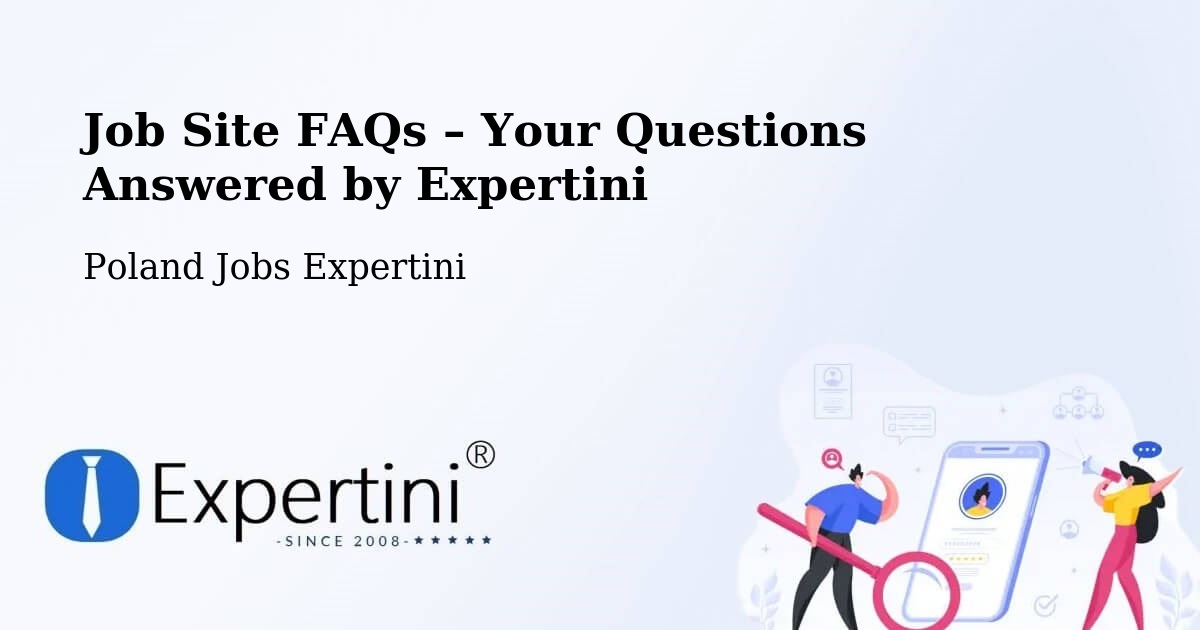 Job Site FAQs – Frequently Asked Questions – Warnice - Warnice, Poland Jobs Expertini